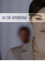 So che ritornerai (2009) Обнаженные сцены