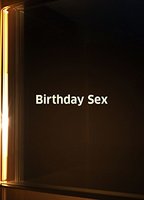 Birthday sex 2012 фильм обнаженные сцены
