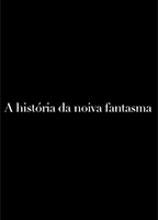 A História da Noiva Fantasma (2012) Обнаженные сцены