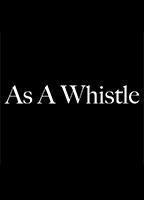 As a whistle (short film) 2011 фильм обнаженные сцены