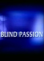 Blind Passion (2004) Обнаженные сцены