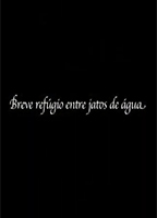 Breve Refúgio Entre Jatos de Água (2009) Обнаженные сцены