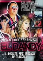 El Dandy: El padrote más buscado de Tlaxcala 2016 фильм обнаженные сцены