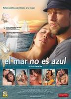 El mar no es azul (2006) Обнаженные сцены