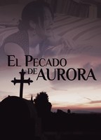 El Pecado de Aurora 2008 фильм обнаженные сцены