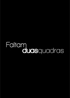 Faltam Duas Quadras (2011) Обнаженные сцены