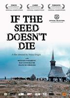 If the Seed Doesn't Die (2010) Обнаженные сцены