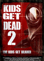 Kids Get Dead 2 : Kids Get Deader 2014 фильм обнаженные сцены
