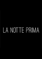 La Notte Prima 2018 фильм обнаженные сцены