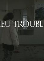 Lieu Trouble (short film) 2015 фильм обнаженные сцены
