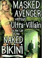 Masked Avenger Versus Ultra-Villain in the Lair of the Naked Bikini (2020) Обнаженные сцены