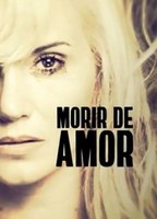 Morir de Amor 2018 фильм обнаженные сцены