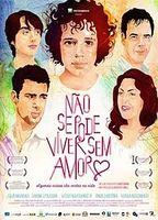 Não Se Pode Viver Sem Amor 2010 фильм обнаженные сцены