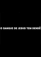 O Sangue de Jesus Tem Dendê 2013 фильм обнаженные сцены