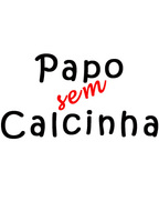 Papo sem calcinha (2014-2015) Обнаженные сцены