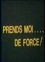 Prends-moi de force (1978) Обнаженные сцены