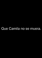 Que Camila no se muera 2010 фильм обнаженные сцены