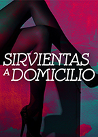 Sirvientas a domicilio (2018) Обнаженные сцены