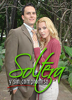 Soltera y sin compromiso 2006 фильм обнаженные сцены