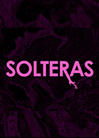Solteras (2013) Обнаженные сцены