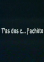 T'as des c... j'achète (1983) Обнаженные сцены