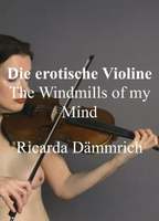 The Erotic Violin: The Windmills of my Mind - Ricarda Dämmrich (2019) Обнаженные сцены