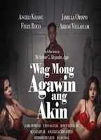 Wag Mong Agawin Ang Akin 2022 - 0 фильм обнаженные сцены