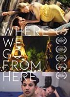 Where We Go from Here (2019) Обнаженные сцены