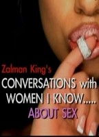Zalman King's: Conversations with Woman I Know... About Sex 2007 фильм обнаженные сцены