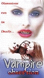 Vampire Obsession 2002 фильм обнаженные сцены